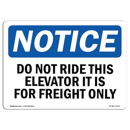 Signmission OSHA Notice Sign, 12" H, Aluminum, NOTICE Do Not Ride This Elevator Freight Only Sign, Landscape OS-NS-A-1218-L-15478